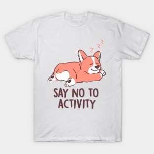 Say No to Activity - Cute Lazy Dog Gift T-Shirt